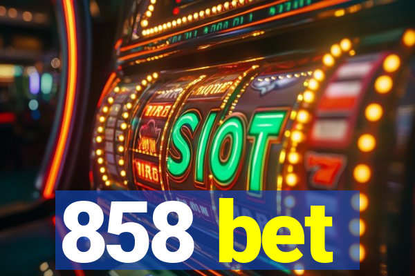 858 bet